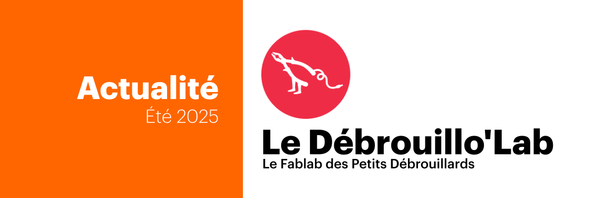 Actualité Été 2025 - Le Débrouillo'Lab